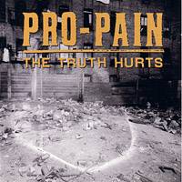 Pro-Pain : The Truth Hurts